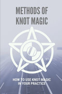 Methods Of Knot Magic