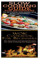 Slow Cooking Guide for Beginners and Wok Cookbook for Beginners