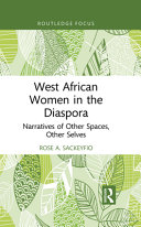 West African women in the diaspora : narratives of other spaces, other selves /