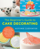 The Beginner s Guide to Cake Decorating