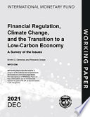 Financial Regulation, Climate Change, and the Transition to a Low-Carbon Economy: A Survey of the Issues