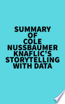 Summary of Cole Nussbaumer Knaflic's Storytelling with Data