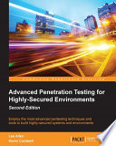 Advanced Penetration Testing for Highly Secured Environments Book