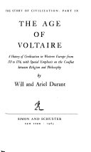 The Story of Civilization  The age of Voltaire  a history of civlization in Western Europe from 1715 to 1756  with special emphasis on the conflict between religion and philosophy