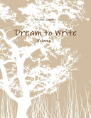 Dream to Write Volume 1