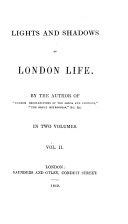 Lights and Shadows of London Life. By the author of “Random Recollections of the Lords and Commons,” etc. [J. Grant].