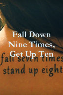 Fall Down Nine Times  Get Up Ten