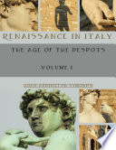 Renaissance in Italy   The Age of the Despots  Volume I  Illustrated  Book
