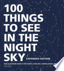 100 Things to See in the Night Sky  Expanded Edition Book