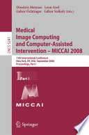 Medical Image Computing and Computer Assisted Intervention   MICCAI 2008