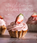 The Beginner's Guide to Gluten-Free Vegan Baking