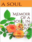Memoir of a Soul In Holy Love: Writings Inspired By the Heavenly Messages of the Blessed Virgin Mary Pdf/ePub eBook