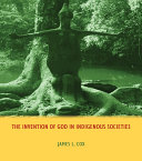 The Invention of God in Indigenous Societies