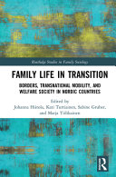 Family life in transition : borders, transnational mobility, and welfare society in Nordic countries /