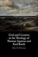 God and Creation in the Theology of Thomas Aquinas and Karl Barth