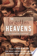 The Forgotten Heavens  Six Essays on Cosmology