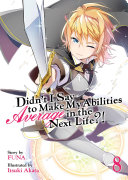 Didn t I Say To Make My Abilities Average In The Next Life   Light Novel Vol  8