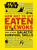 Star Wars How Not to Get Eaten by Ewoks and Other Galactic Survival Skills Book