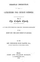 Christian Instruction. Catechisms for Church Schools. No. 1. The Catholic Church