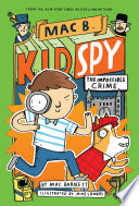 The Impossible Crime  Mac B   Kid Spy  2 