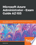 Microsoft Azure Administrator - Exam Guide AZ-103