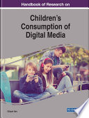 Handbook of Research on Children s Consumption of Digital Media Book