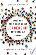 What You Don’t Know about Leadership, But Probably Should by Jeffrey A. Kottler Book Cover