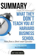 What They Don t Teach You at Harvard Business School Summary