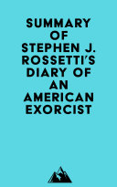Summary of Stephen J. Rossetti's Diary of an American Exorcist