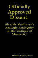Officially Approved Dissent: Alasdair MacIntyre's Strategic Ambiguity in His Critique of Modernity