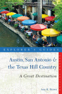 Explorer's Guide Austin, San Antonio & the Texas Hill Country: A Great Destination (Second Edition)