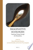 Imaginative ecologies : inspiring change through the humanities /