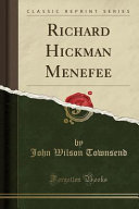 Richard Hickman Menefee (Classic Reprint)