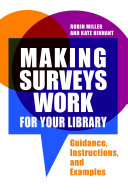 Making Surveys Work for Your Library: Guidance, Instructions, and Examples