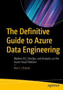 The Definitive Guide to Azure Data Engineering