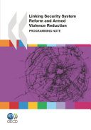 Conflict and Fragility Linking Security System Reform and Armed Violence Reduction Programming Note