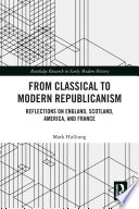 From classical to modern republicanism : reflections on England, Scotland, America, and France /