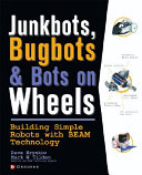 JunkBots  Bugbots  and Bots on Wheels  Building Simple Robots With BEAM Technology