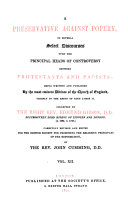 A Preservative Against Popery, in Several Select Discourses Upon the Principal Heads of Controversy Between Protestants and Papists
