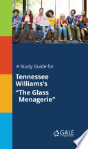 A Study Guide for Tennessee Williams s The Glass Menagerie Book