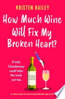 How Much Wine Will Fix My Broken Heart  Book