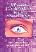 A Feminist Clinician s Guide to the Memory Debate