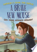 A Brave New Mouse  Ellis Island Approved Immigrant Book 5