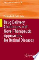 Drug delivery challenges and novel therapeutic approaches for retinal diseases /