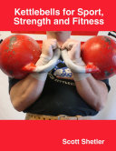 Kettlebells for Sport, Strength and Fitness
