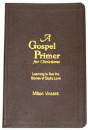 A Gospel Primer for Christians  Learning to See the Glories of God s Love Book