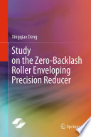 Study on the Zero-Backlash Roller Enveloping Precision Reducer PDF Book By Xingqiao Deng