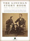 THE LINCOLN STORY BOOK: A judicious collection of the best stories and anecdotes of the great President, many appearing here for the first time in book form