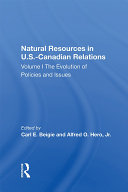 Natural Resources In U s  canadian Relations  Volume 1