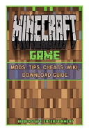 Minecraft Game Mods  Tips  Cheats  Wiki  Download Guide